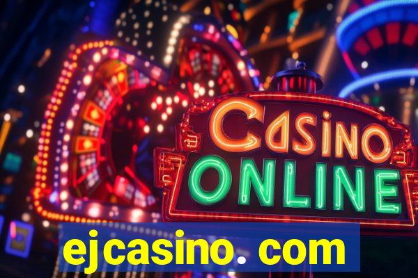 ejcasino. com